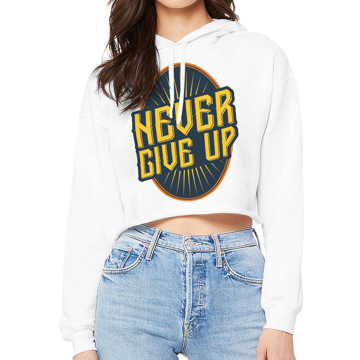 Never Give Up Women's Cropped Hoodie - Motivational Cropped Hoodie - Cool Hooded Sweatshirt - MRSLM