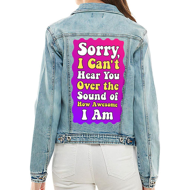 Sorry I Can't Hear You Ladies Casual Denim Jacket - Sarcastic Women's Denim Jacket - Funny Denim Jacket - MRSLM